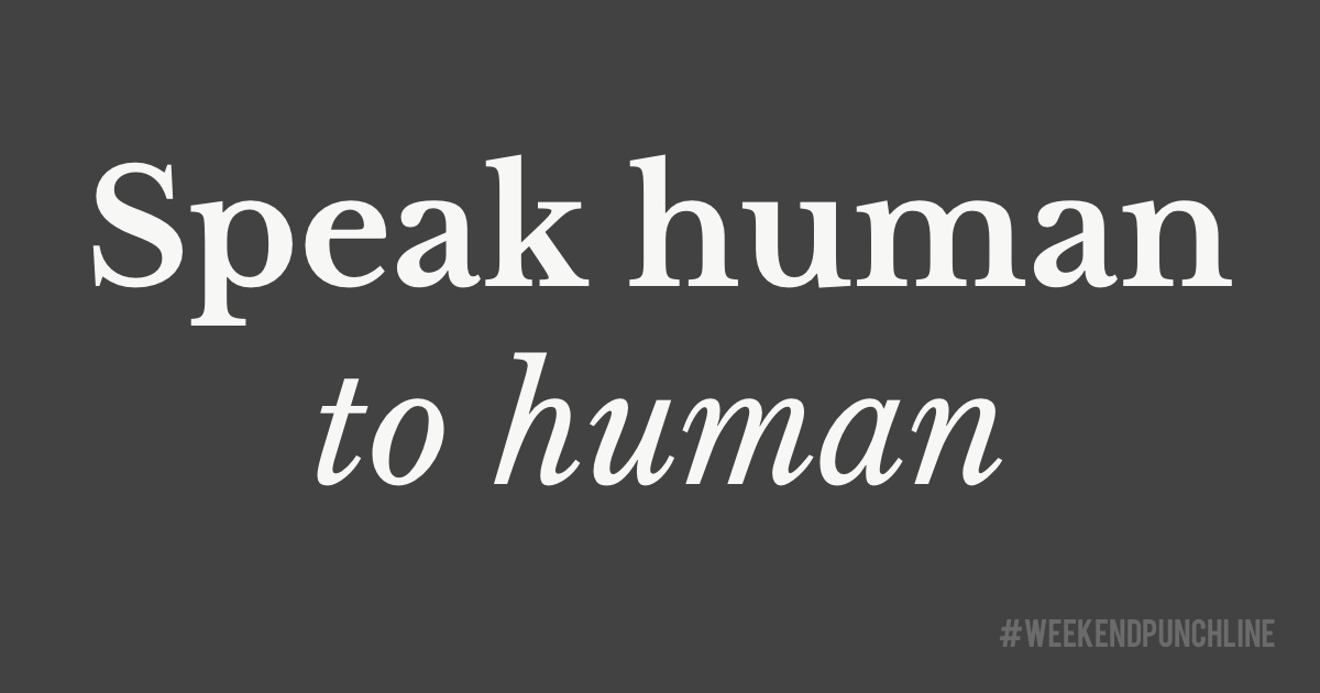 Speak human to human